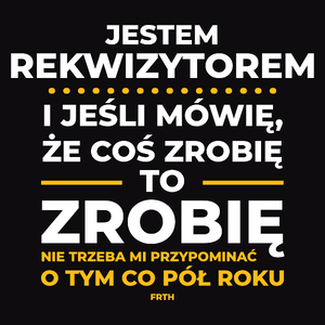 Jeśli Rekwizytor Mówi Że Zrobi, To Zrobi - Męska Koszulka Czarna