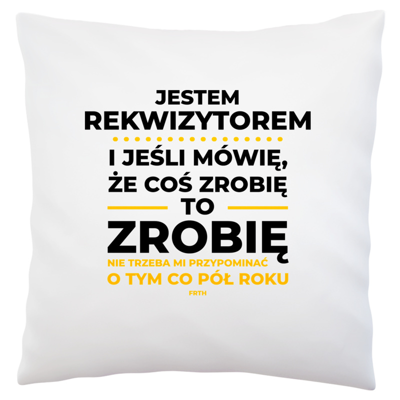 Jeśli Rekwizytor Mówi Że Zrobi, To Zrobi - Poduszka Biała