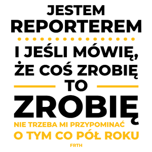 Jeśli Reporter Mówi Że Zrobi, To Zrobi - Kubek Biały