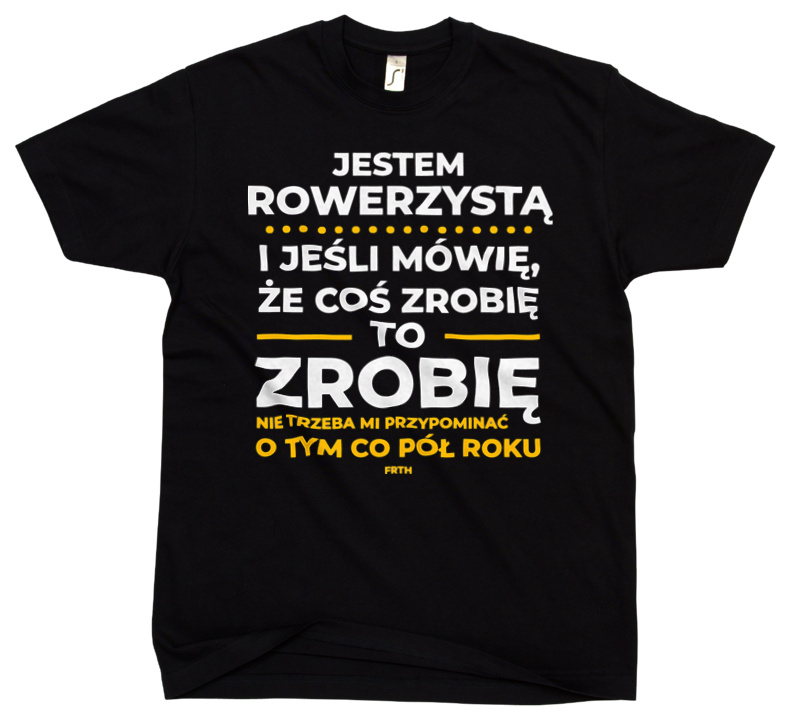 Jeśli Rowerzysta Mówi Że Zrobi, To Zrobi - Męska Koszulka Czarna