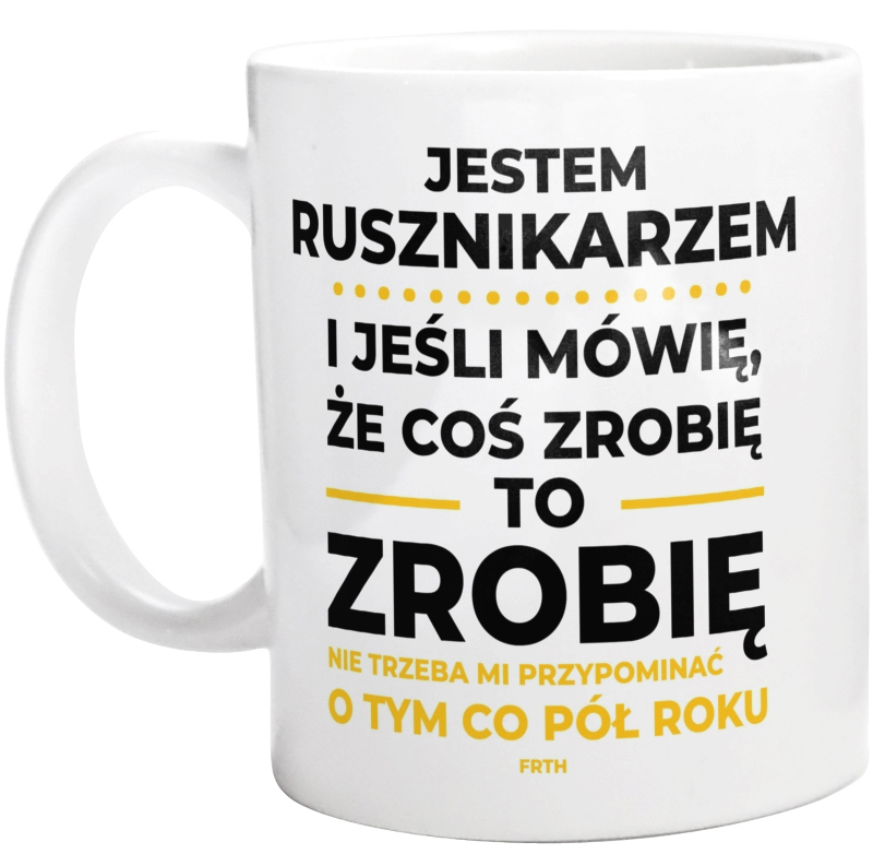 Jeśli Rusznikarz Mówi Że Zrobi, To Zrobi - Kubek Biały