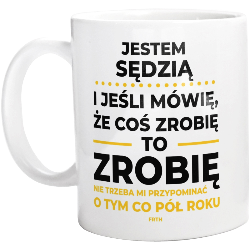 Jeśli Sędzia Mówi Że Zrobi, To Zrobi - Kubek Biały