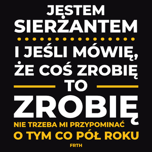 Jeśli Sierżant Mówi Że Zrobi, To Zrobi - Męska Koszulka Czarna