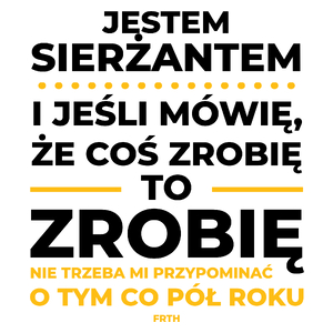 Jeśli Sierżant Mówi Że Zrobi, To Zrobi - Kubek Biały