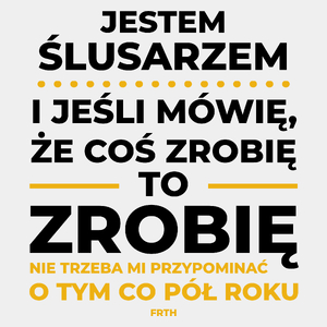 Jeśli Ślusarz Mówi Że Zrobi, To Zrobi - Męska Koszulka Biała