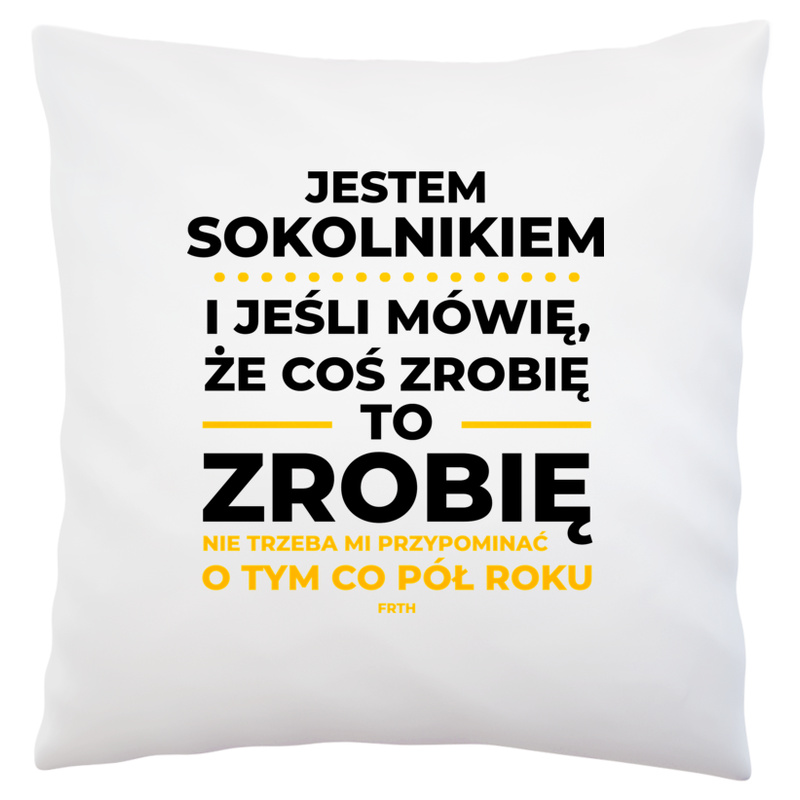 Jeśli Sokolnik Mówi Że Zrobi, To Zrobi - Poduszka Biała