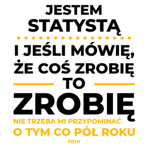 Jeśli Statysta Mówi Że Zrobi, To Zrobi - Kubek Biały