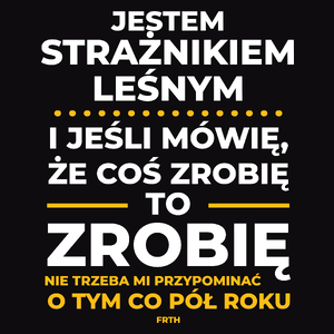 Jeśli Strażnik Leśny Mówi Że Zrobi, To Zrobi - Męska Koszulka Czarna