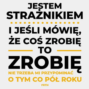 Jeśli Strażnik Mówi Że Zrobi, To Zrobi - Męska Koszulka Biała