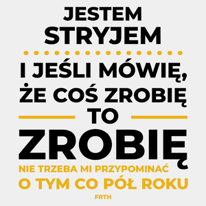 Jeśli Stryj Mówi Że Zrobi, To Zrobi - Męska Koszulka Biała