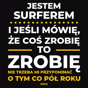 Jeśli Surfer Mówi Że Zrobi, To Zrobi - Męska Koszulka Czarna