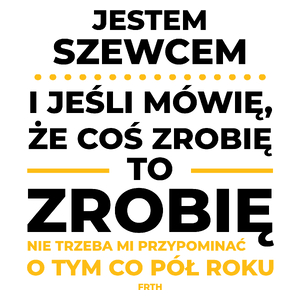 Jeśli Szewc Mówi Że Zrobi, To Zrobi - Kubek Biały