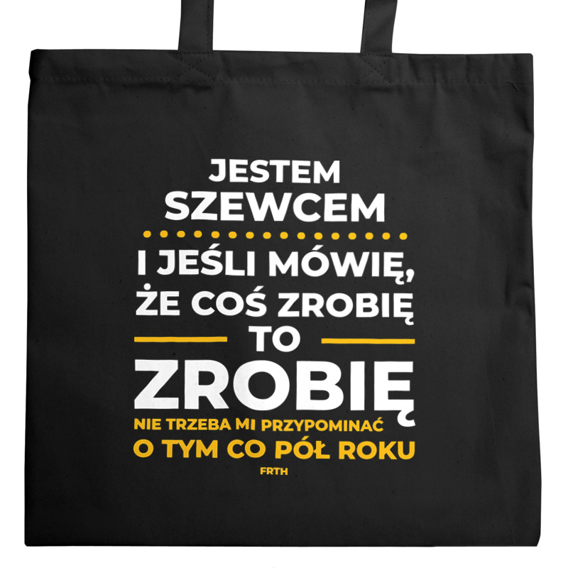 Jeśli Szewc Mówi Że Zrobi, To Zrobi - Torba Na Zakupy Czarna