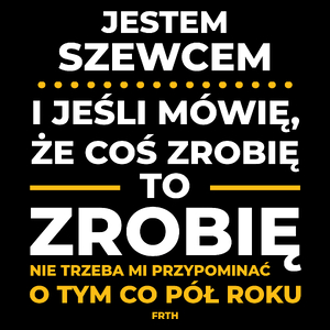 Jeśli Szewc Mówi Że Zrobi, To Zrobi - Torba Na Zakupy Czarna