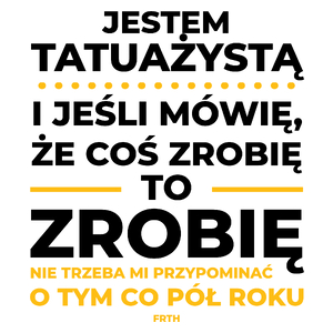 Jeśli Tatuażysta Mówi Że Zrobi, To Zrobi - Kubek Biały