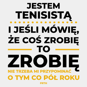 Jeśli Tenisista Mówi Że Zrobi, To Zrobi - Męska Koszulka Biała