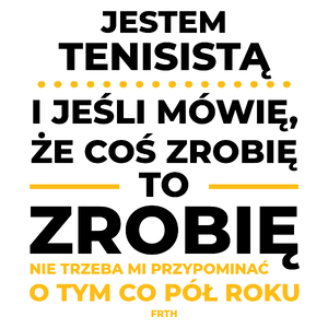 Jeśli Tenisista Mówi Że Zrobi, To Zrobi - Kubek Biały