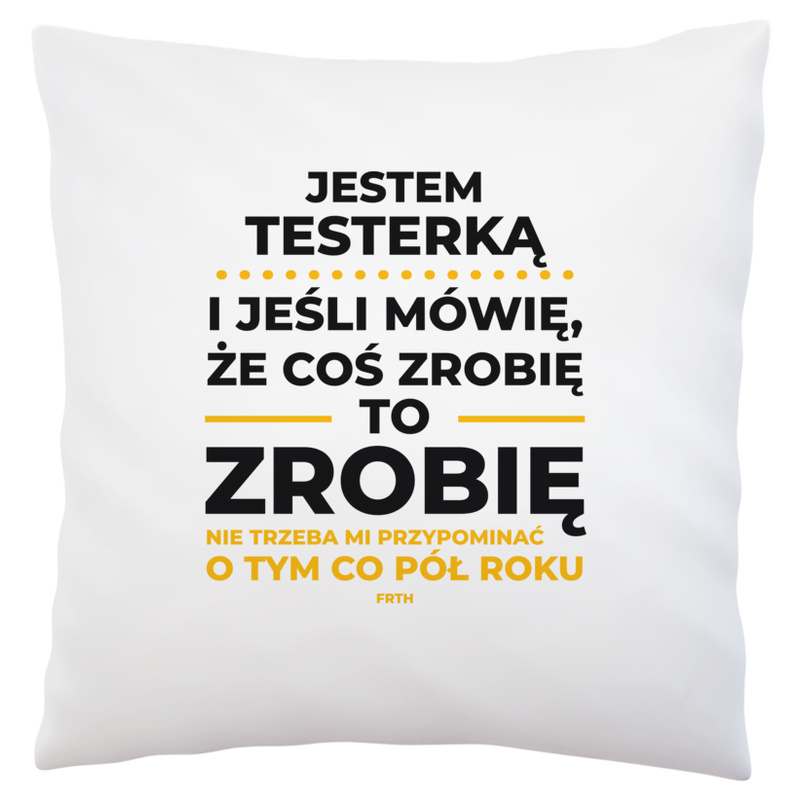 Jeśli Testerka Mówi Że Zrobi, To Zrobi - Poduszka Biała