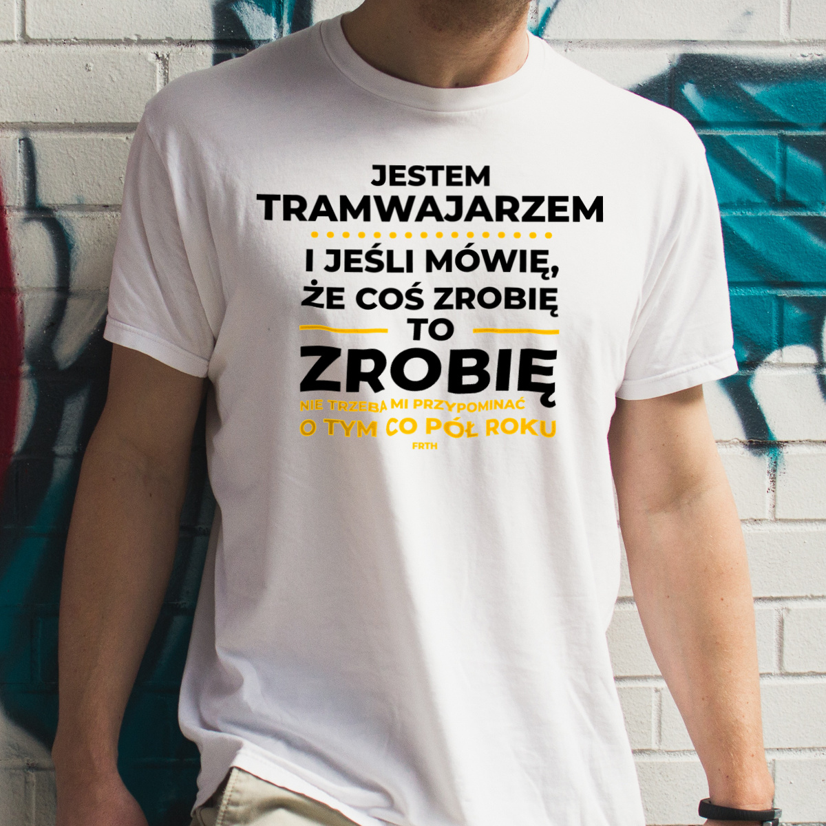 Jeśli Tramwajarz Mówi Że Zrobi, To Zrobi - Męska Koszulka Biała