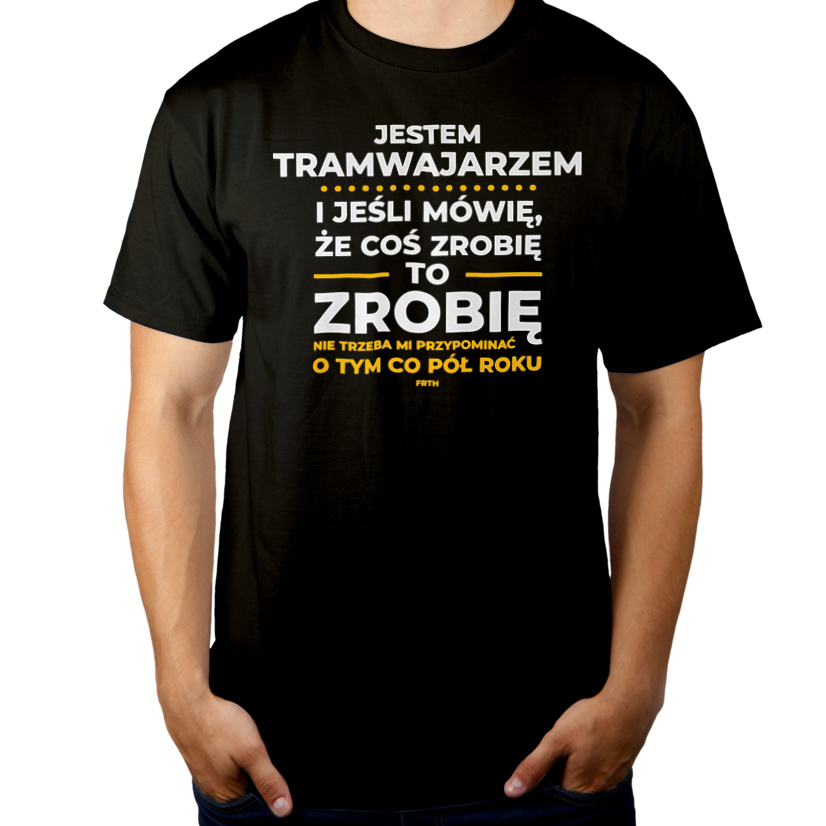 Jeśli Tramwajarz Mówi Że Zrobi, To Zrobi - Męska Koszulka Czarna