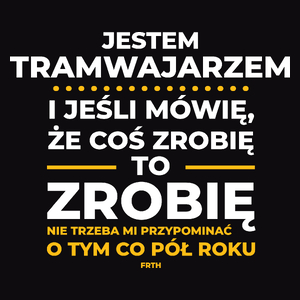 Jeśli Tramwajarz Mówi Że Zrobi, To Zrobi - Męska Koszulka Czarna