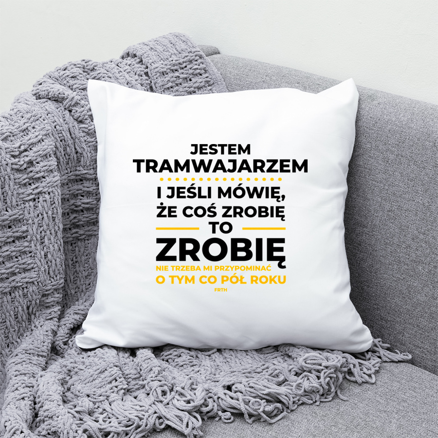 Jeśli Tramwajarz Mówi Że Zrobi, To Zrobi - Poduszka Biała