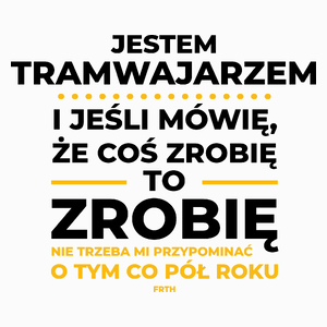 Jeśli Tramwajarz Mówi Że Zrobi, To Zrobi - Poduszka Biała