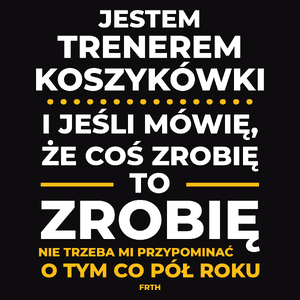 Jeśli Trener Koszykówki Mówi Że Zrobi, To Zrobi - Męska Koszulka Czarna