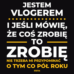 Jeśli Vloger Mówi Że Zrobi, To Zrobi - Męska Koszulka Czarna