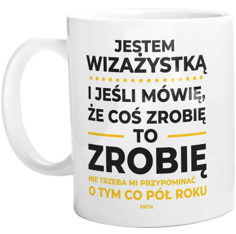 Jeśli Wizażystka Mówi Że Zrobi, To Zrobi - Kubek Biały