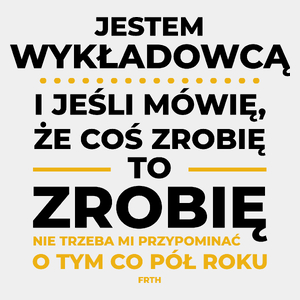 Jeśli Wykładowca Mówi Że Zrobi, To Zrobi - Męska Koszulka Biała