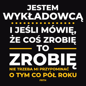 Jeśli Wykładowca Mówi Że Zrobi, To Zrobi - Męska Koszulka Czarna