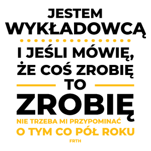 Jeśli Wykładowca Mówi Że Zrobi, To Zrobi - Kubek Biały