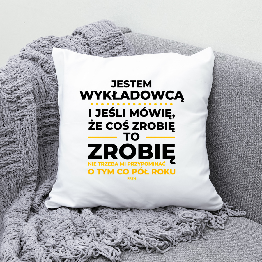 Jeśli Wykładowca Mówi Że Zrobi, To Zrobi - Poduszka Biała