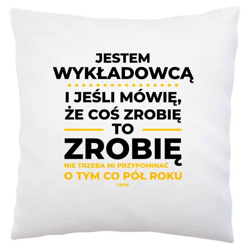 Jeśli Wykładowca Mówi Że Zrobi, To Zrobi - Poduszka Biała