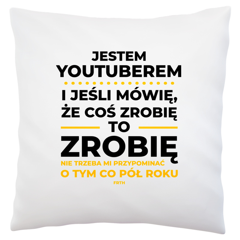 Jeśli Youtuber Mówi Że Zrobi, To Zrobi - Poduszka Biała