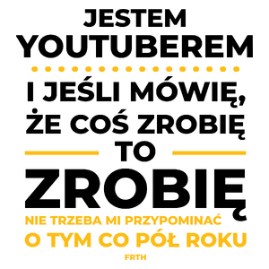 Jeśli Youtuber Mówi Że Zrobi, To Zrobi - Kubek Biały