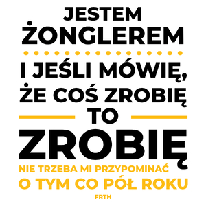 Jeśli Żongler Mówi Że Zrobi, To Zrobi - Kubek Biały