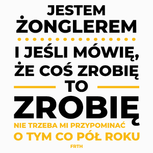 Jeśli Żongler Mówi Że Zrobi, To Zrobi - Poduszka Biała