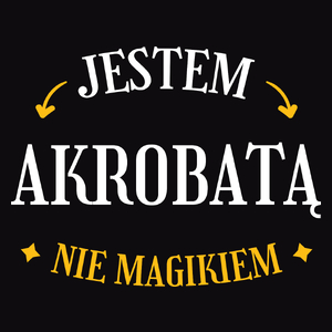 Jestem Akrobatą Nie Magikiem - Męska Koszulka Czarna