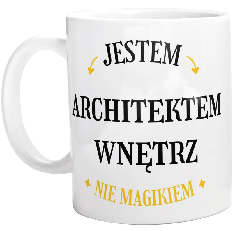 Jestem Architektem Wnętrz Nie Magikiem - Kubek Biały