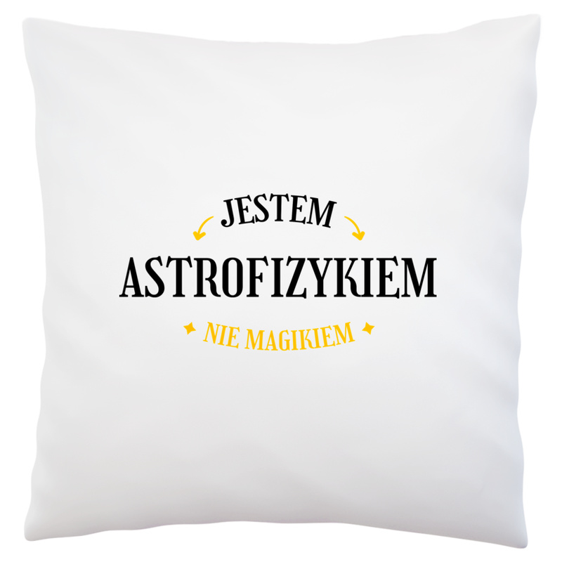 Jestem Astrofizykiem Nie Magikiem - Poduszka Biała