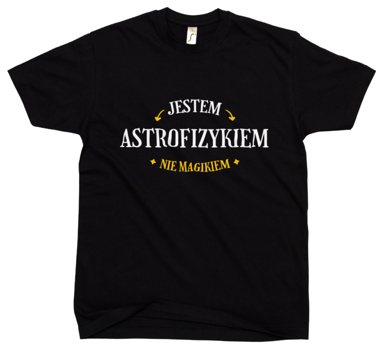 Jestem Astrofizykiem Nie Magikiem - Męska Koszulka Czarna