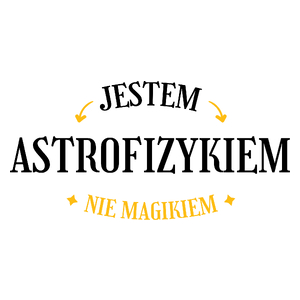 Jestem Astrofizykiem Nie Magikiem - Kubek Biały