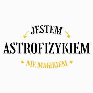 Jestem Astrofizykiem Nie Magikiem - Poduszka Biała