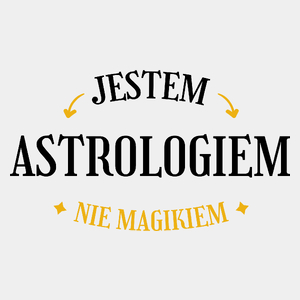 Jestem Astrologiem Nie Magikiem - Męska Koszulka Biała