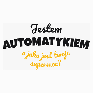 Jestem Automatykiem - Jaka Jest Twoja Supermoc - Poduszka Biała