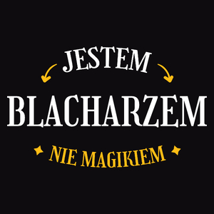 Jestem Blacharzem Nie Magikiem - Męska Bluza Czarna