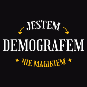 Jestem Demografem Nie Magikiem - Męska Koszulka Czarna