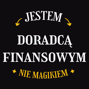 Jestem Doradcą Finansowym Nie Magikiem - Męska Koszulka Czarna